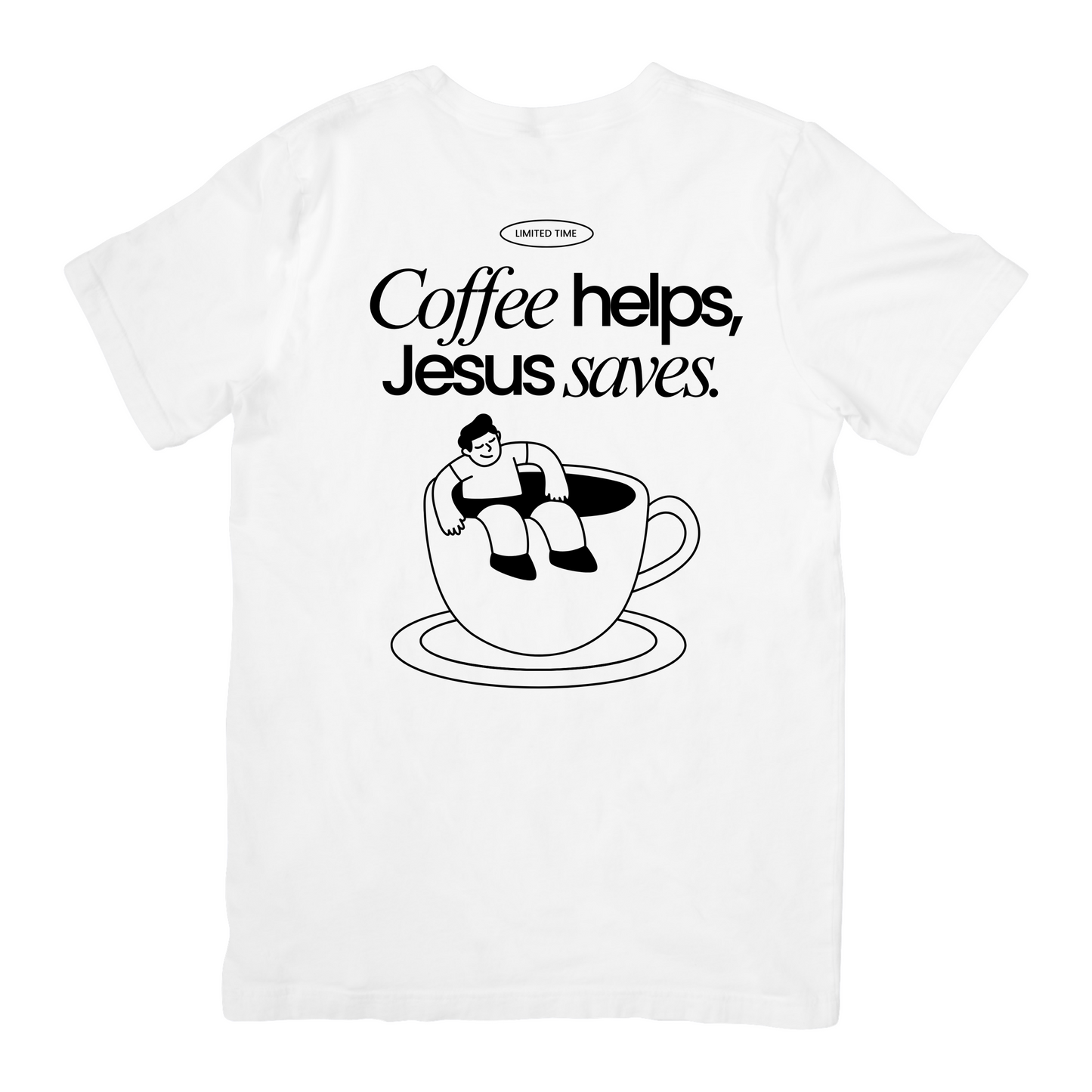 Coffee helps, Jesus saves, Box Schnitt, oversized T-Shirt, Farbe: weiß, Backprint, Design, Kaffeetasse, Limited Time on Earth